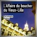 Christophe Debien – L'Affaire du Boucher du Vieux-Lille