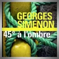 Georges Simenon – 45° à l'Ombre
