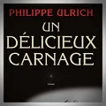 Philippe Ulrich – Un Délicieux Carnage
