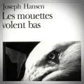 Joseph Hansen – Les Mouettes Volent Bas