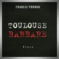Francis Pornon – Toulouse Barbare