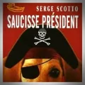 Serge Scotto – Saucisse Président
