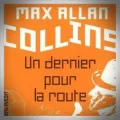 Max Allan Collins – Un Dernier pour la Route