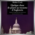 Robin Cook – Quelque Chose de Pourri au Royaume d'Angleterre