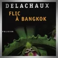 Patrick Delachaux – Flic à Bangkok