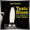 Ken Bruen – Toxic Blues