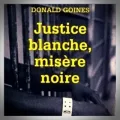 Donald Goines – Justice Blanche, Misère Noire