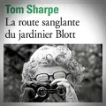 Tom Sharpe – La Route Sanglante du Jardinier Blott
