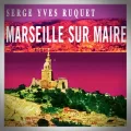 Serge Yves Ruquet – Marseille sur Maire