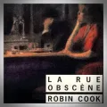 Robin Cook – La Rue Obscène
