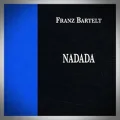 Franz Bartelt – Nadada