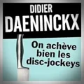 Didier Daeninckx – On Achève Bien les Disc-Jockeys