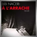 Bibi Naceri – A l'Arrache