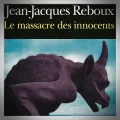 Jean-Jacques Reboux – Le Massacre des Innocents