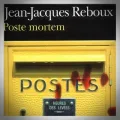 Jean-Jacques Reboux – Poste Mortem