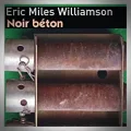 Eric Miles Williamson – Noir Béton