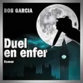 Bob Garcia – Duel en Enfer