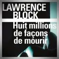 Lawrence Block – Huit Millions de Façons de Mourir
