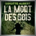 Brigitte Aubert – La Mort des Bois