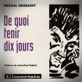 Pascal Dessaint – De Quoi Tenir Dix Jours