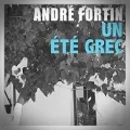 André Fortin – Un Été Grec