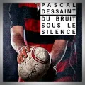 Pascal Dessaint – Du Bruit sous le Silence