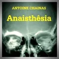 Antoine Chainas – Anesthêsia