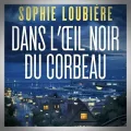 Sophie Loubiere – Dans l'Œil Noir du Corbeau
