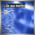 Cyril Herry – Lille aux Mortes