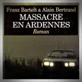 Franz Bartelt – Massacre en Ardennes