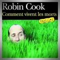 Robin Cook – Comment Vivent les Morts