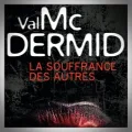 Val McDermid – La Souffrance des Autres
