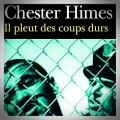 Chester Himes – Il Pleut des Coups Durs