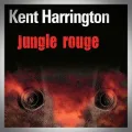Kent Harrington – Jungle Rouge
