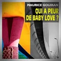 Maurice Gouiran – Qui a Peur de Baby Love ?