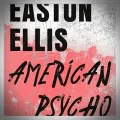 Bret Easton Ellis – American Psycho