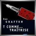 Sue Grafton – T... comme Traîtrise