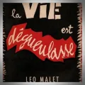 Léo Malet – La Vie est Dégueulasse