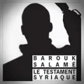 Barouk Salame – Le Testament Syriaque